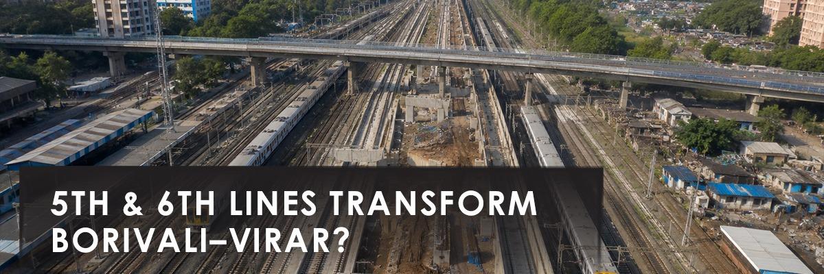 Mumbai's Fifth and Sixth Rail Corridor Could Quietly Reshape How the Western Suburbs Grow