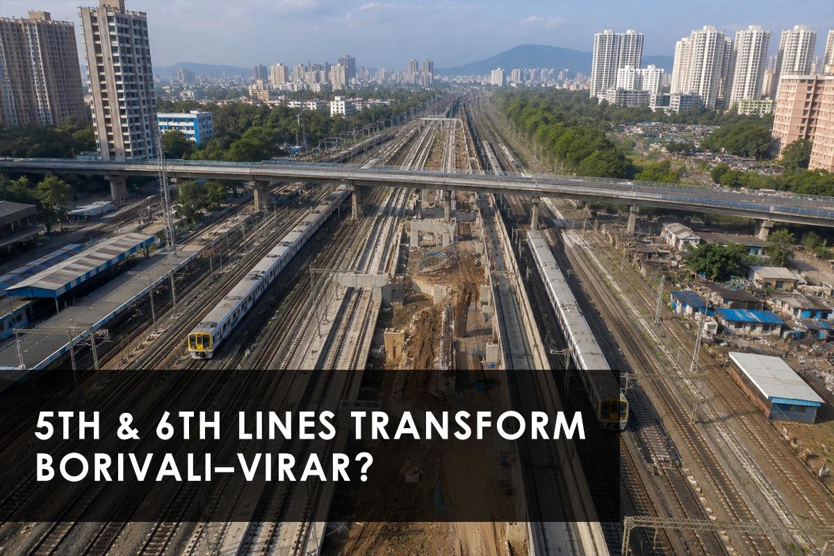 Mumbai's Fifth and Sixth Rail Corridor Could Quietly Reshape How the Western Suburbs Grow