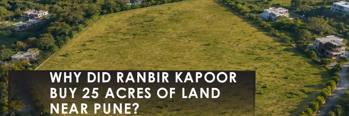 Why Ranbir Kapoor's Mulshi Land Buy Signals a Bigger Shift in Pune's Outskirts