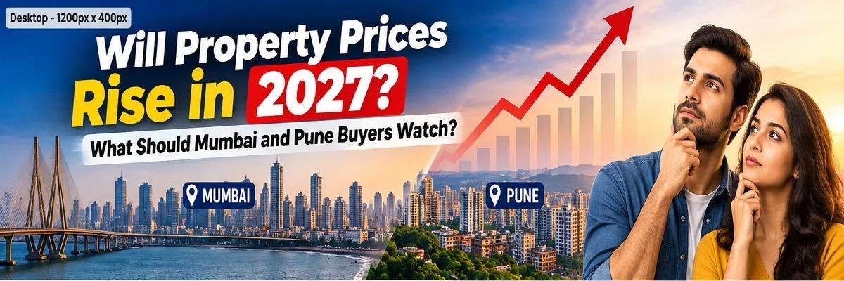 Mumbai & Pune Property Prices 2027: Buyer's Guide & Forecast