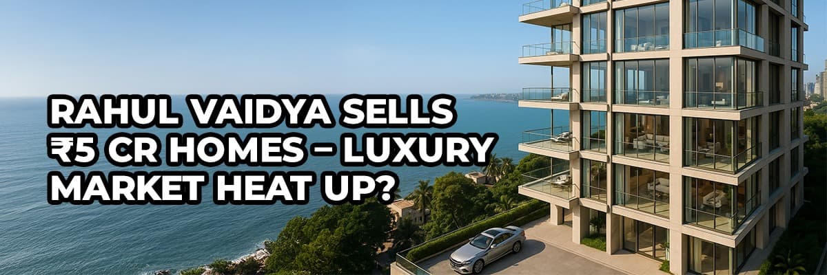 Rahul Vaidya and Family Sell Two Mumbai Apartments for ₹5 Crore: Impact on Luxury Real Estate - Featured blog image