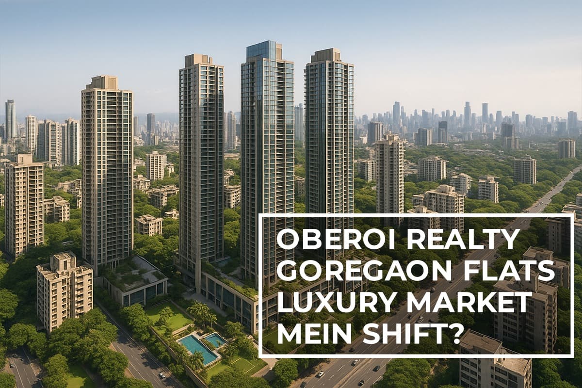 Oberoi Realty Sells Luxury Apartments Worth ₹970 Crore in Goregaon, Mumbai: A Market Analysis - Featured blog image
