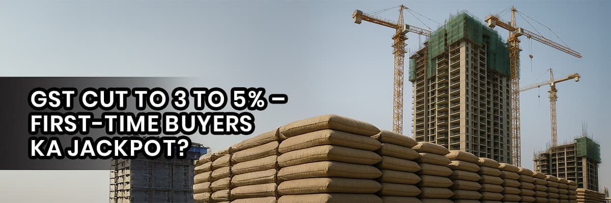 GST Rate Cut on Cement: Lower Real Estate Costs and Benefits for First-Time Homebuyers - Featured blog image