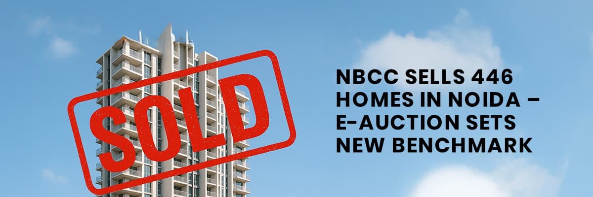 NBCC Sells 446 Homes in Noida E-Auction for ₹1,468 Crore: A Real Estate Milestone - Featured blog image