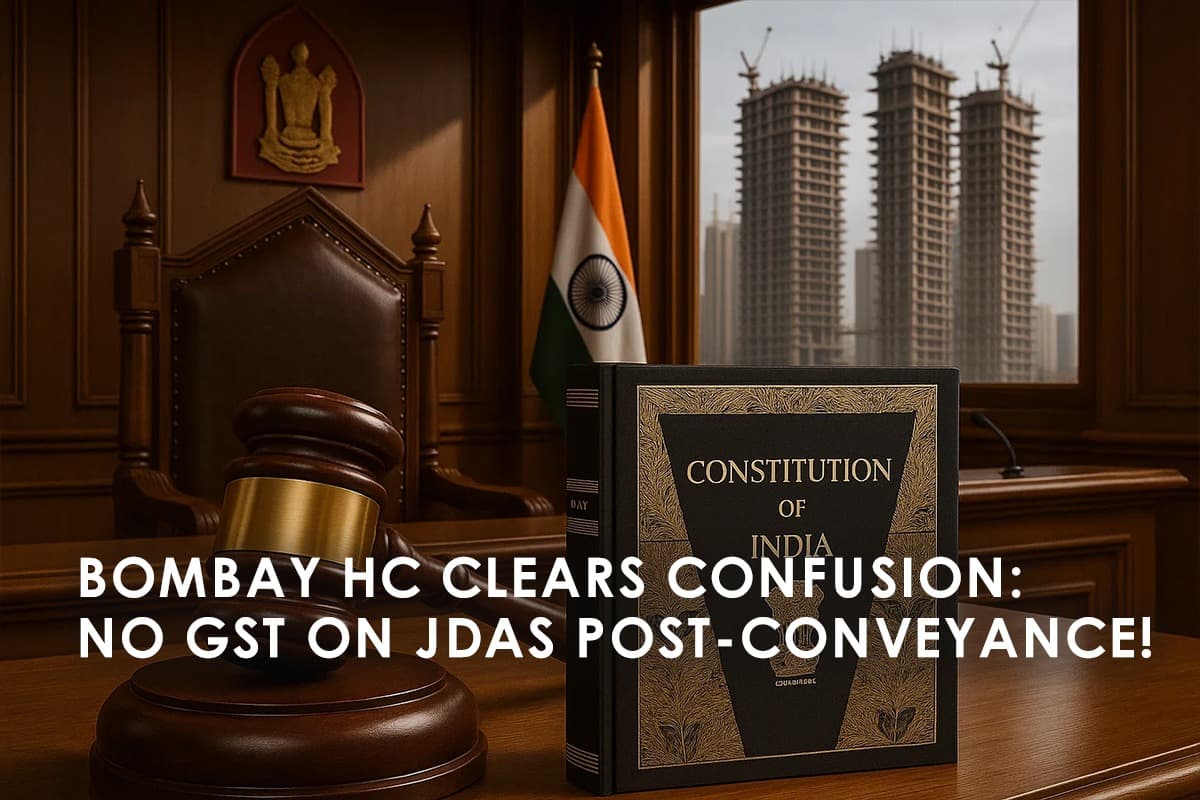 Bombay High Court Rules No GST on JDA Projects Post-Conveyance: Relief for Real Estate Developers - Featured blog image