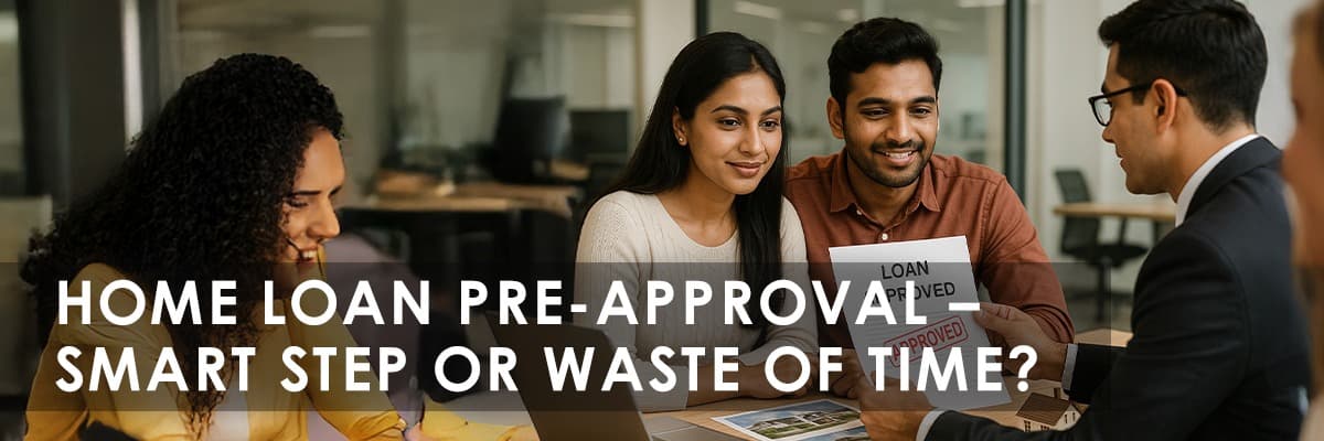 Home Loan Pre-Approval: Should You Get It Before Booking a Property? - Featured blog image