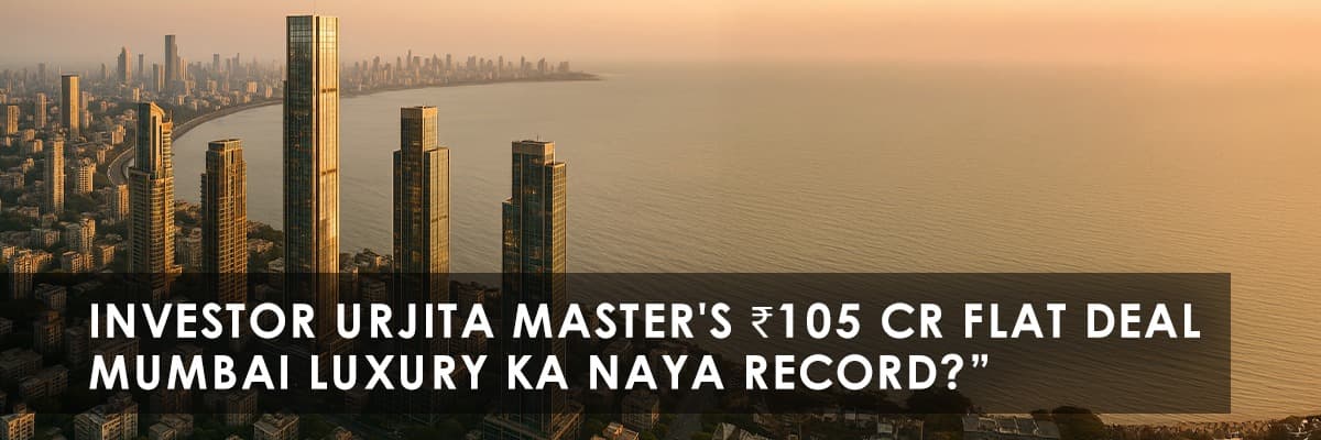Investor Urjita Master's ₹105 Crore Luxury Flat Purchase: A Record-Breaking Mumbai Real Estate Deal - Featured blog image