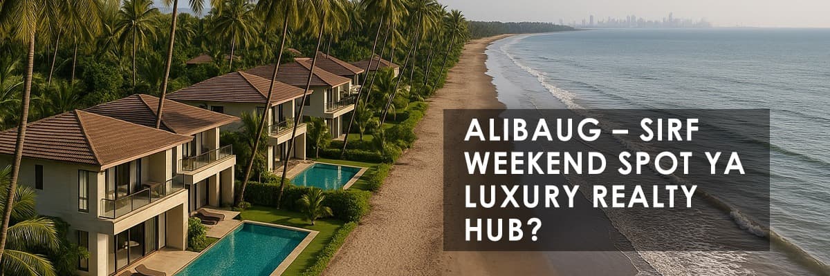Alibaug: Mumbai's New Luxury Real Estate Hotspot - Featured blog image
