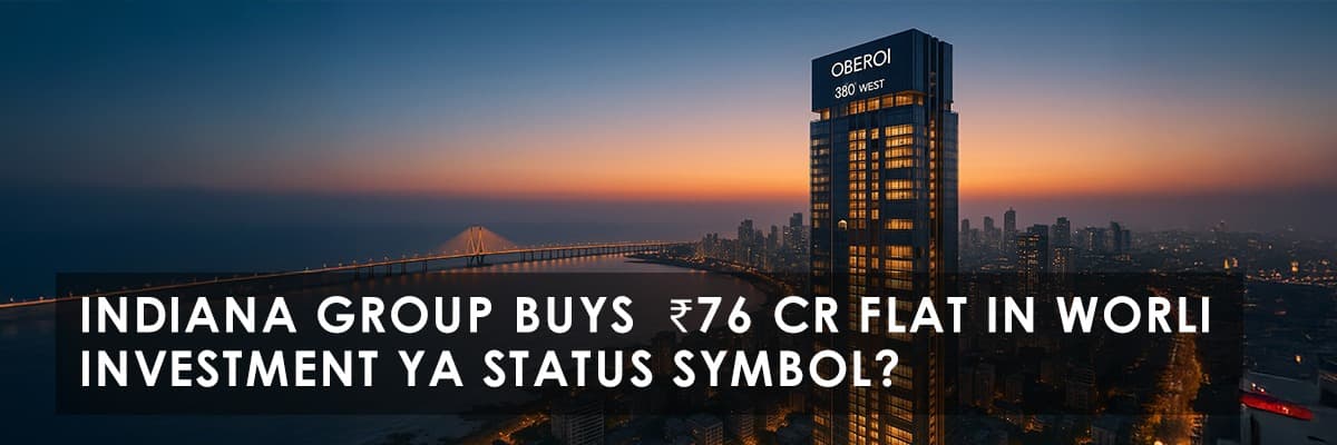 Indiana Group Buys Luxury Property for ₹76 Crore in Oberoi 360 West, Mumbai - Featured blog image
