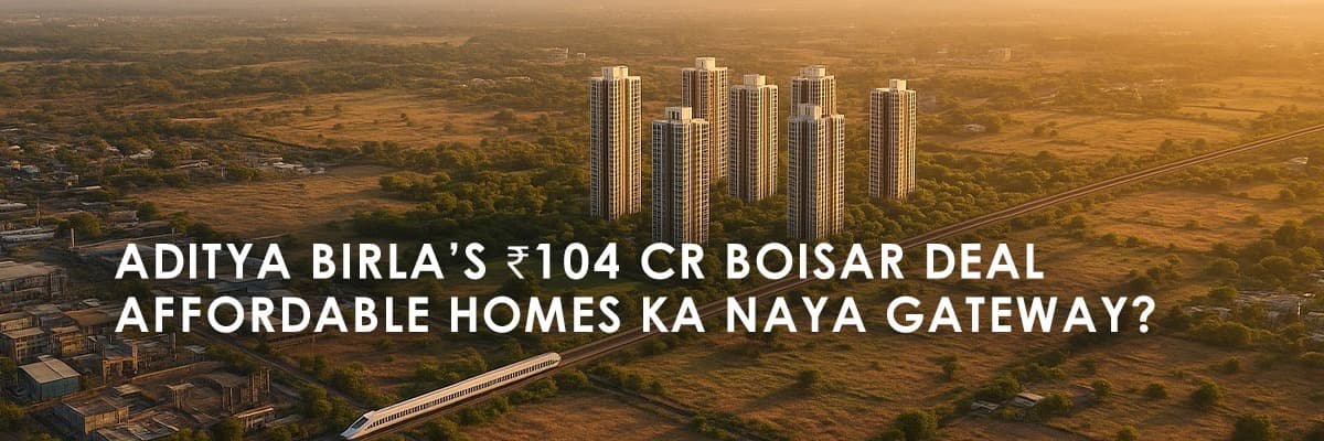 Aditya Birla's ₹104 Crore Land Purchase in Boisar: A New Hope for Affordable Housing? - Featured blog image
