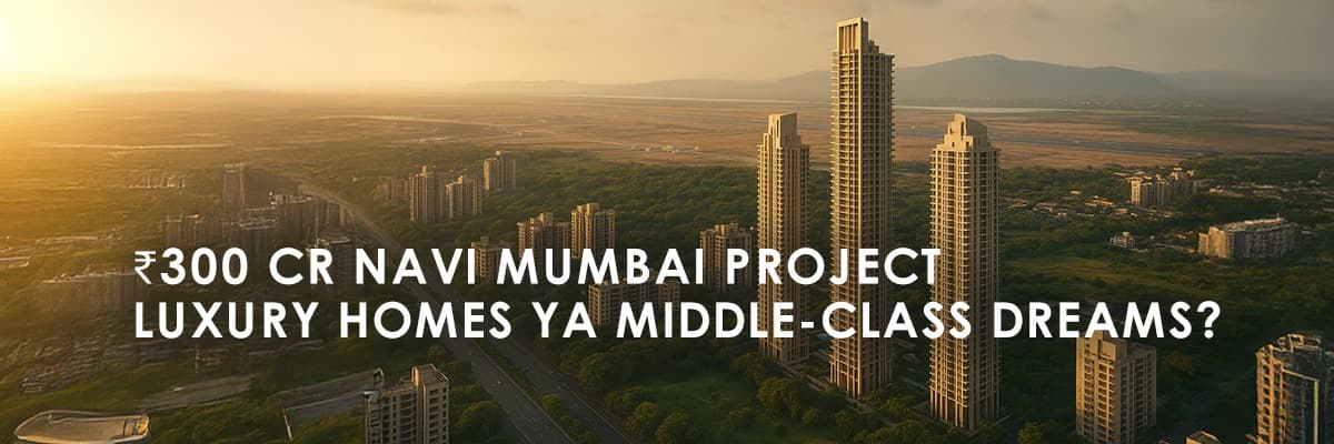 Kolte-Patil Developers Launches ₹300 Crore Premium Residential Project in Navi Mumbai: More Than Just Numbers - Featured blog image