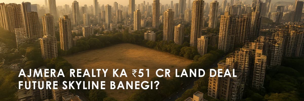 Ajmera Realty's ₹51 Crore Land Acquisition: A Sign of Confidence in Mumbai's Real Estate - Featured blog image