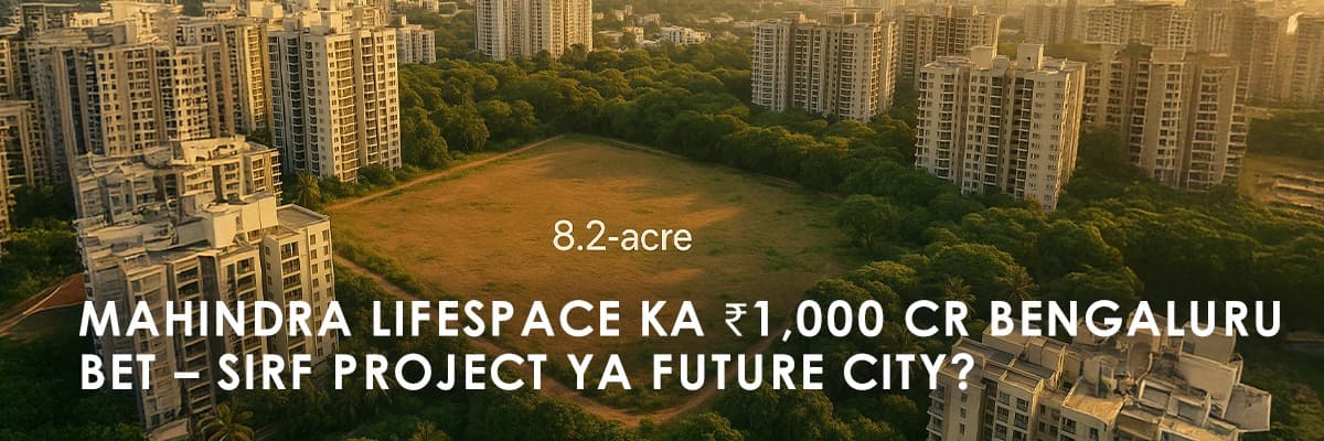 Mahindra Lifespace's ₹1,000 Crore Housing Project: A New Chapter for Bengaluru's Real Estate - Featured blog image