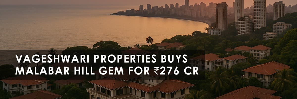 Vageshwari Properties Buys ₹276 Crore Property at Mumbai’s Malabar Hill: A Defining Deal for South Mumbai - Featured blog image