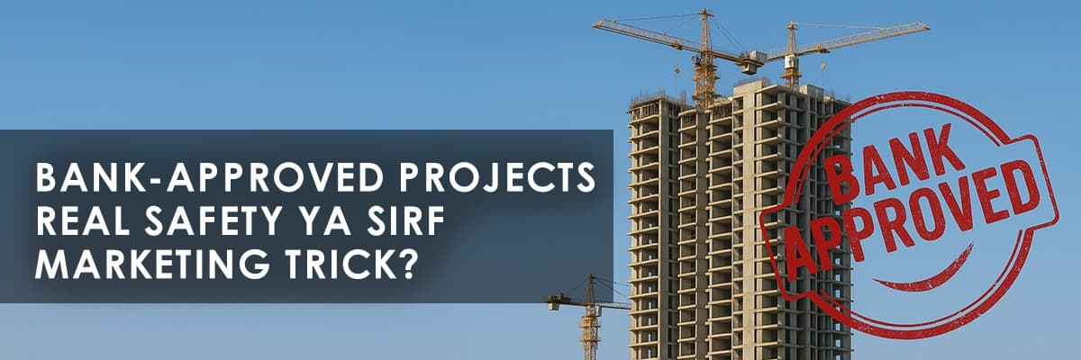 "Bank-Approved" Real Estate Projects in India: Safety Net or Marketing Gimmick? - Featured blog image