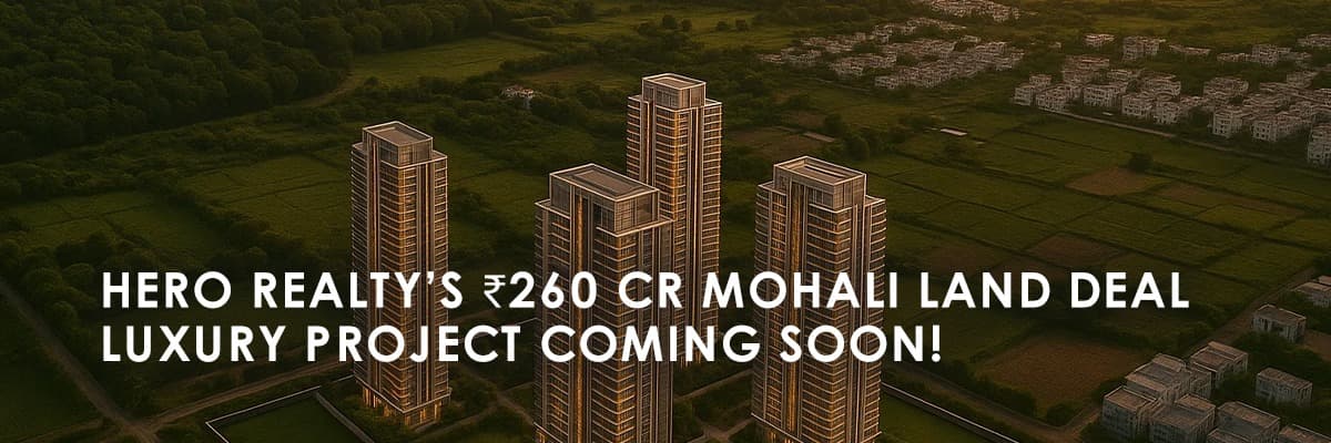 Hero Realty Expands Mohali Portfolio with ₹260 Crore Luxury Project - Featured blog image