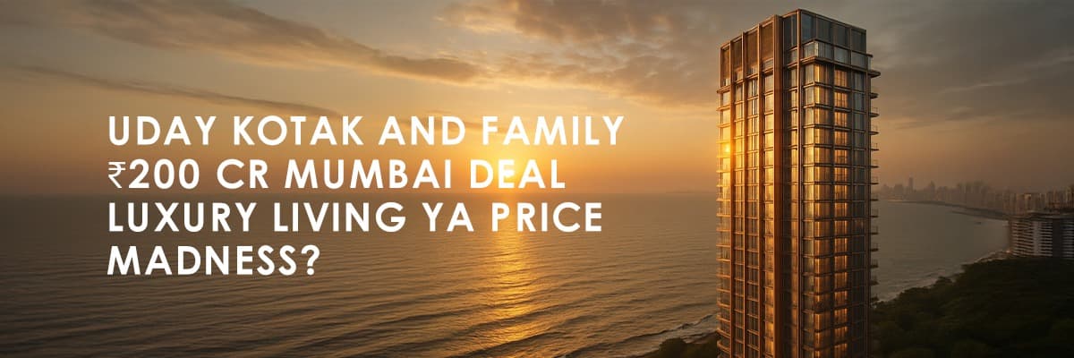 Uday Kotak's ₹200 Crore Mumbai Flat Purchase: A Tale of Wealth and Contrast - Featured blog image