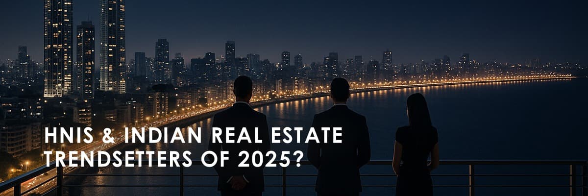 High Net-Worth Investors Reshaping Indian Property in 2025 - Featured blog image