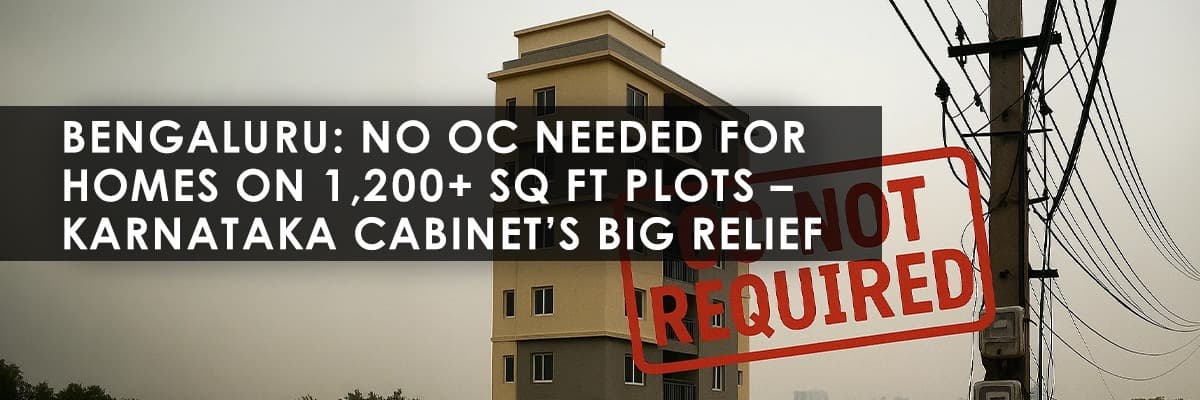 Bengaluru Real Estate: OC Not Required for Buildings on Plots Larger Than 1,200 sq ft - Featured blog image
