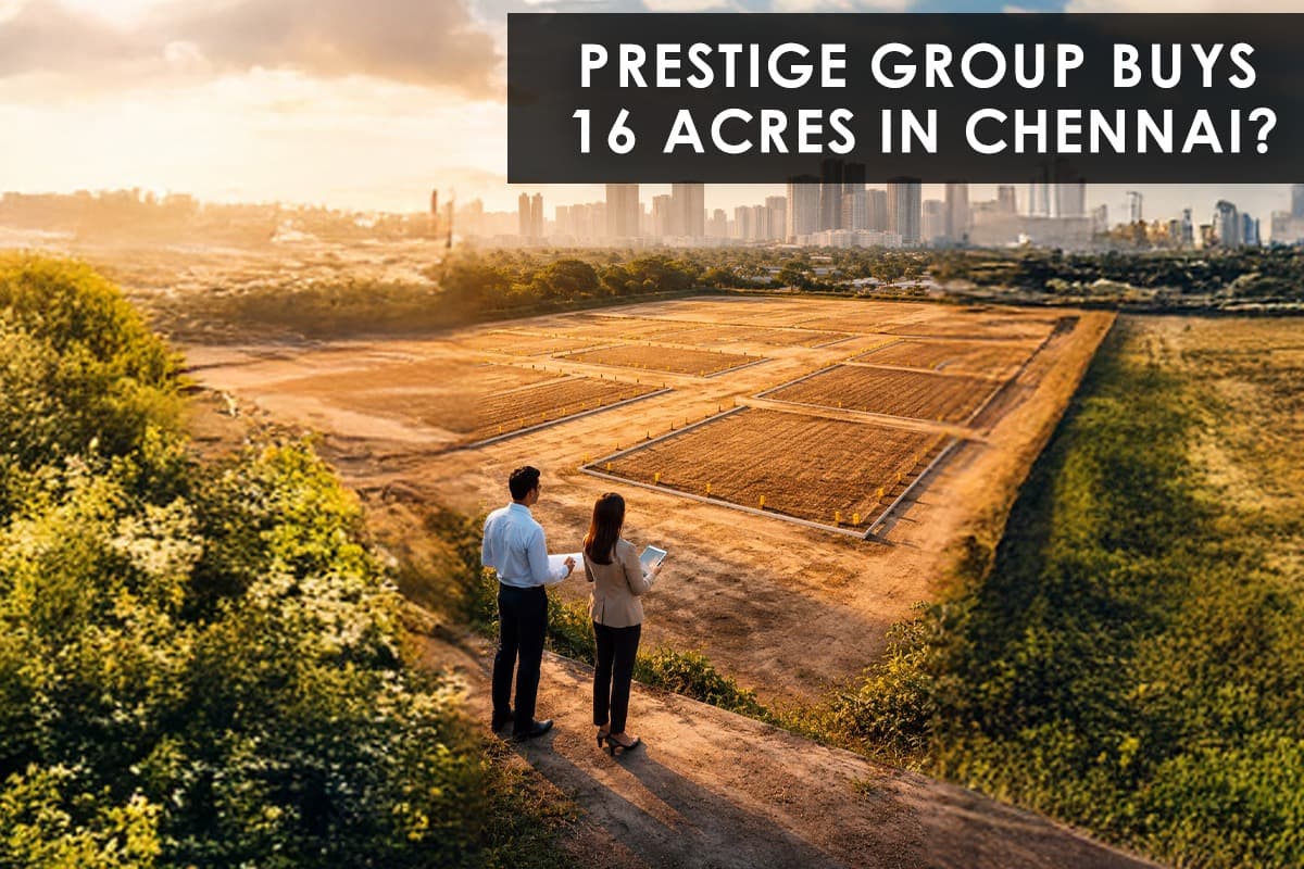 Prestige Group Expands Footprint in Chennai with 16-Acre Land Acquisition - Featured blog image