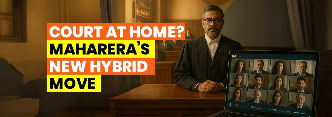 MahaRERA Adopts Hybrid Hearing Model: Physical and Virtual Options for Homebuyers and Developers - Featured blog image