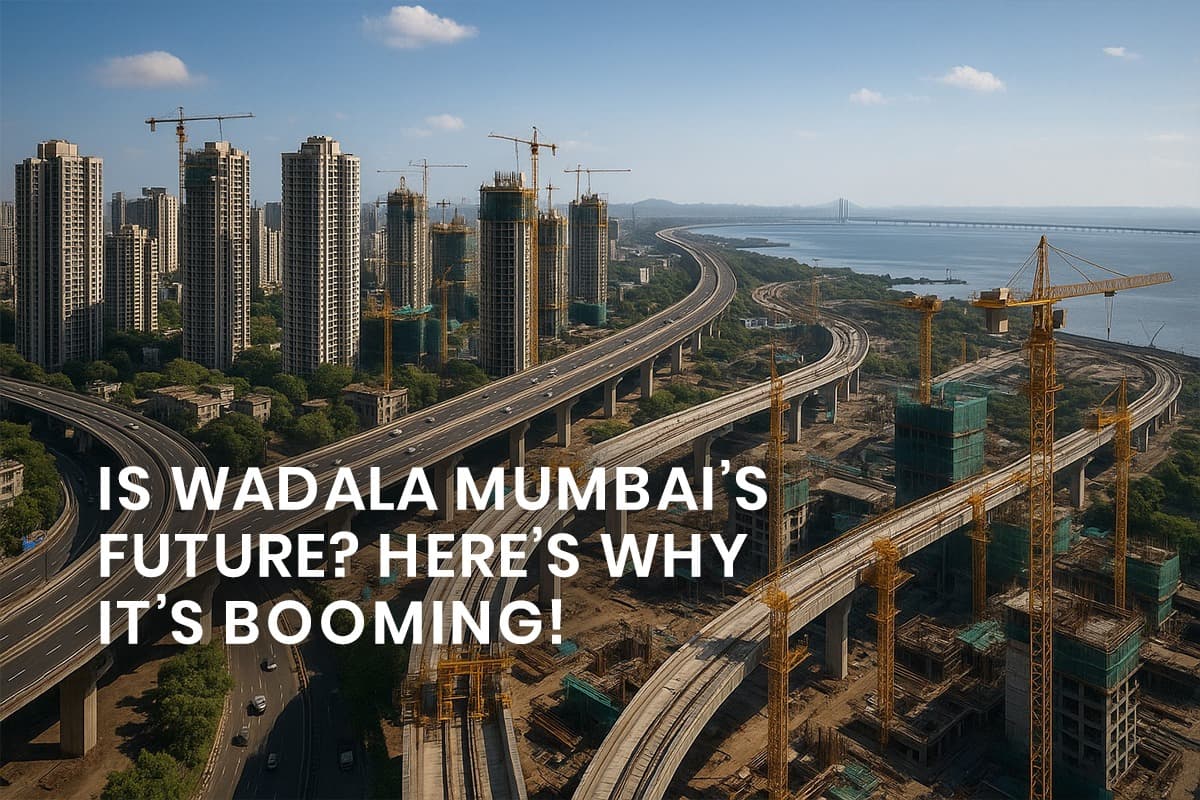 Wadala: Mumbai's Rising Star in Real Estate and Infrastructure Growth - Featured blog image