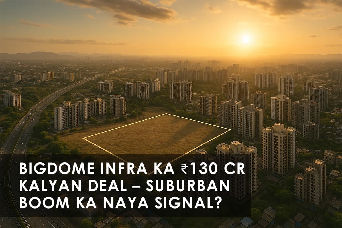 Bigdome Infra's ₹130 Crore Land Acquisition in Kalyan-Dombivli: A Boost for Mumbai's Suburban Real Estate - Featured blog image