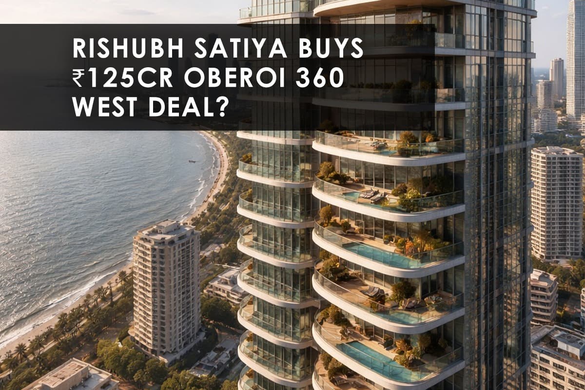 Rishubh Satiya's ₹125 Crore Oberoi 360 West Buy: A Statement Deal in Worli - Featured blog image