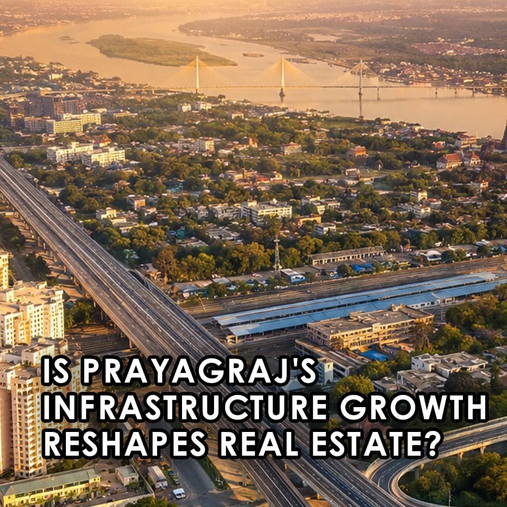 Prayagraj's Infrastructure Surge Is Opening Up Real Estate Opportunities Worth Watching - Feature image