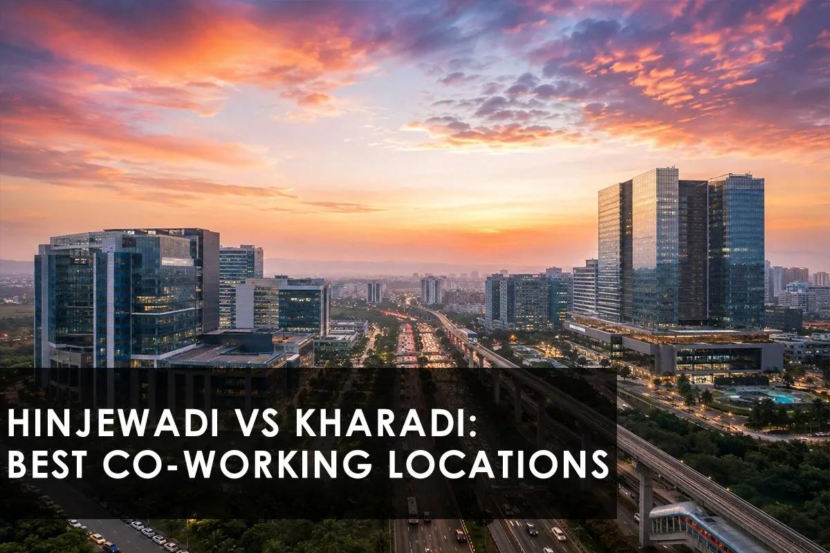 Hinjewadi vs. Kharadi: Pune's Top Co-Working Hub Choice