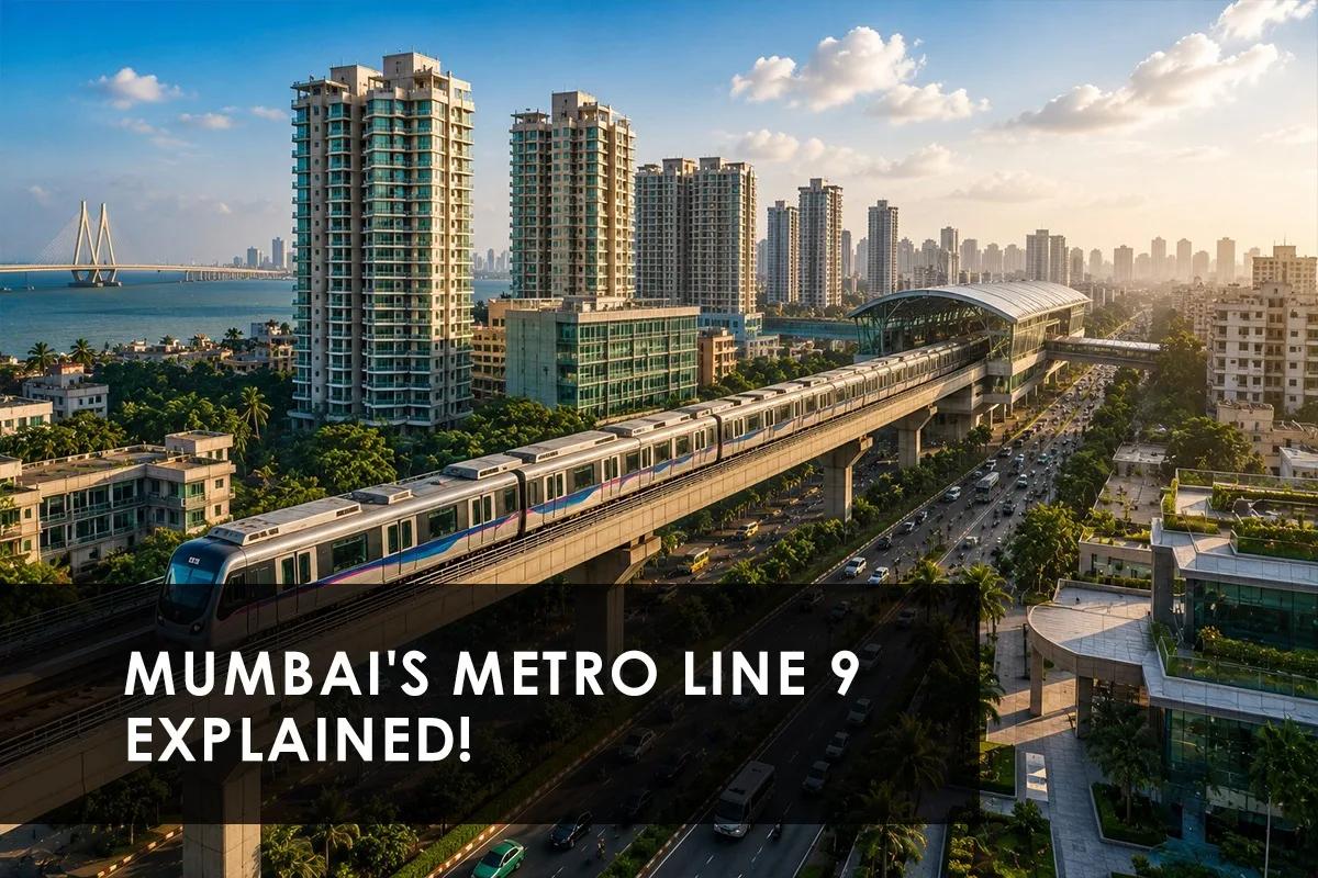 Mumbai Metro Line 9: Real Estate Impact & Northern Suburb Growth