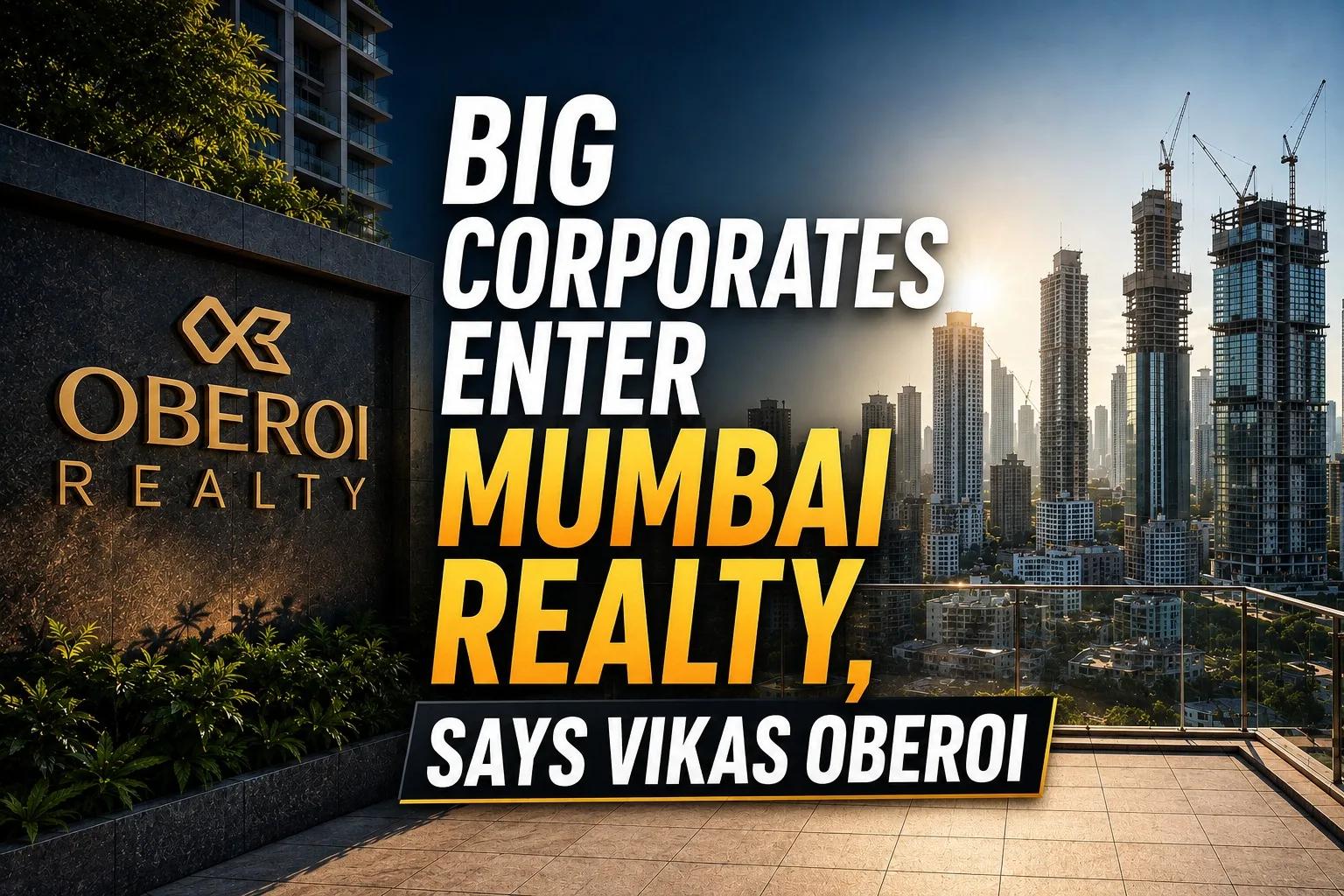 Global Turmoil Fuels Corporate Investment in Mumbai Real Estate