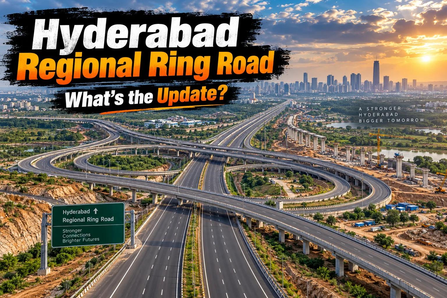 Hyderabad Regional Ring Road: Progress & Real Estate Impact