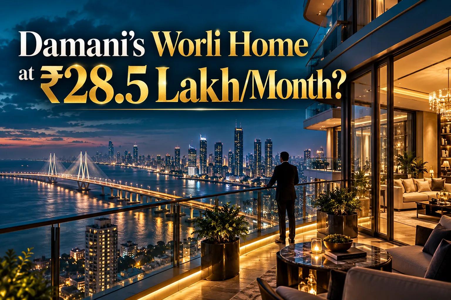 DMart Founder's Worli Flat Leased for ₹28.5 Lakh/Month