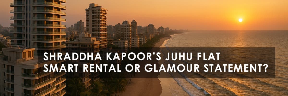 Shraddha Kapoor Rents Luxury Apartment in Mumbai's Juhu: A Look at Celebrity Real Estate Trends - Featured blog image