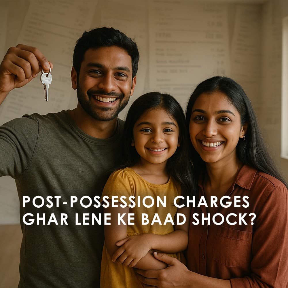 Post-Possession Charges in Real Estate: Hidden Costs Every Homebuyer Must Know - Feature image