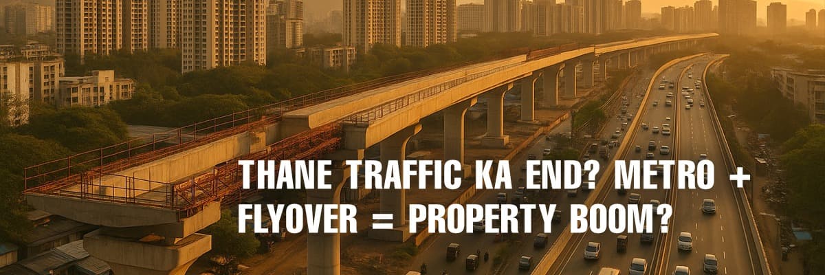 Thane's Traffic Woes Ending? Metro Line 4 and Flyover to Boost Property Market - Featured blog image