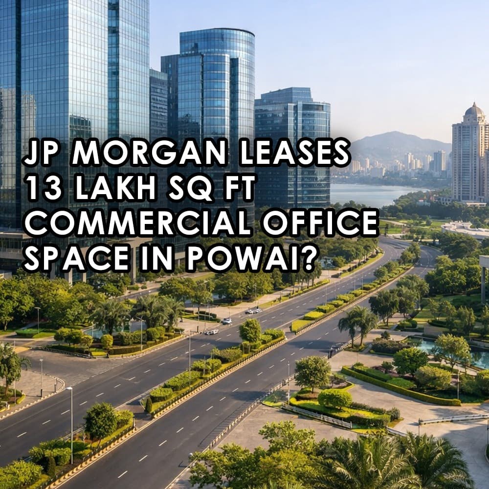 JP Morgan's ₹5,200-Crore Office Lease: A Sign of Growing GCC Demand in Powai, Mumbai - Feature image